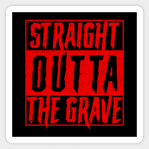 Straight Outta The Grave Sticker by n23tees